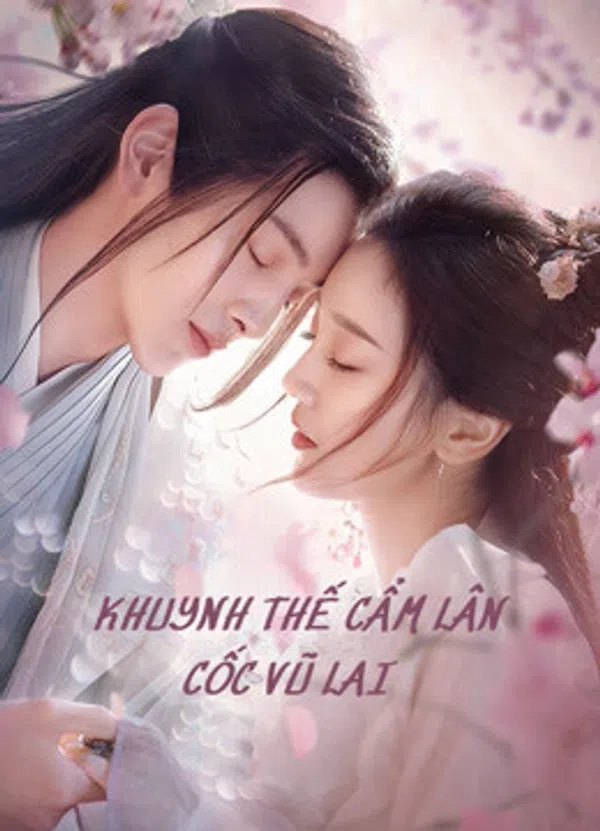 Poster phim Khuynh Thế Cẩm Lân Cốc Vũ Lai trên Xem Phim Fun