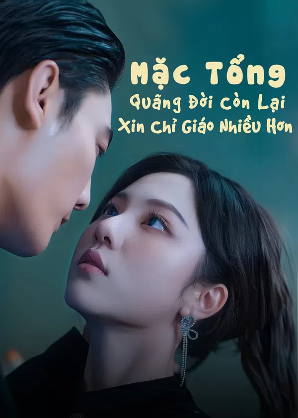 Xem Phim Mặc Tổng, Quãng Đời Còn Lại Xin Chỉ Giáo Nhiều Hơn Vietsub HD Online